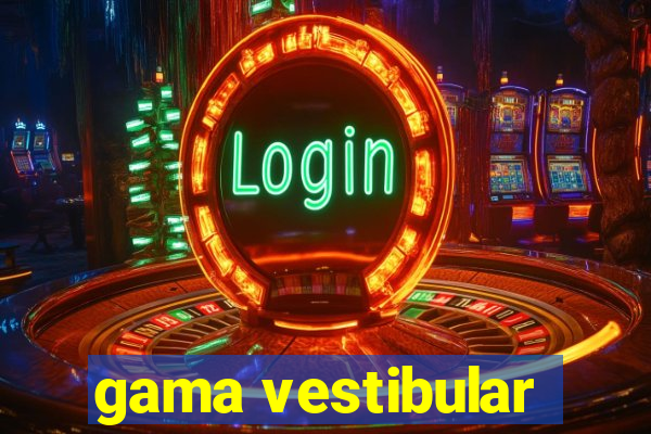 gama vestibular