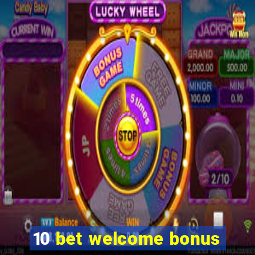 10 bet welcome bonus