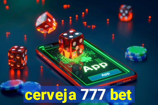 cerveja 777 bet