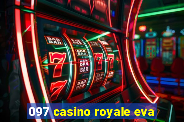 097 casino royale eva