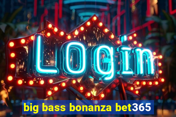 big bass bonanza bet365