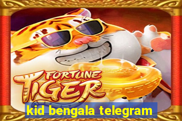 kid bengala telegram