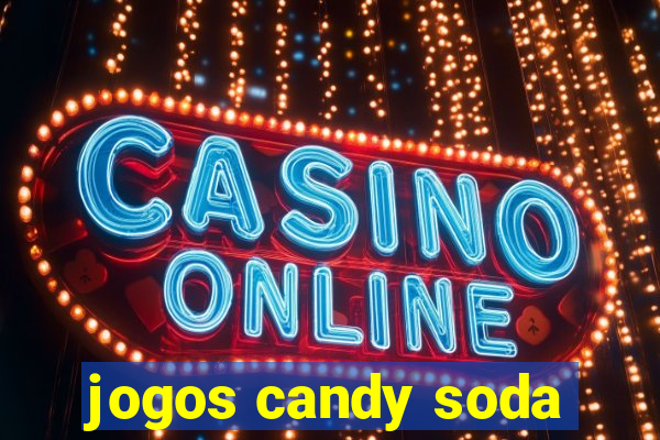 jogos candy soda