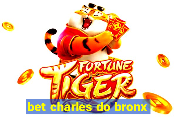 bet charles do bronx