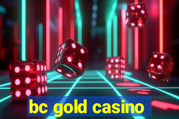 bc gold casino