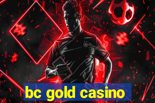 bc gold casino