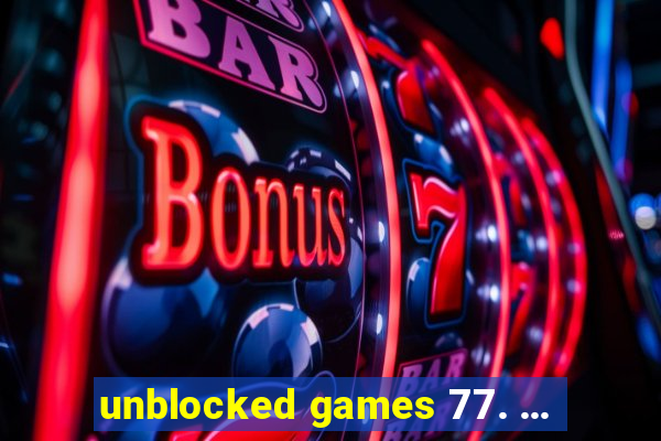 unblocked games 77. ...