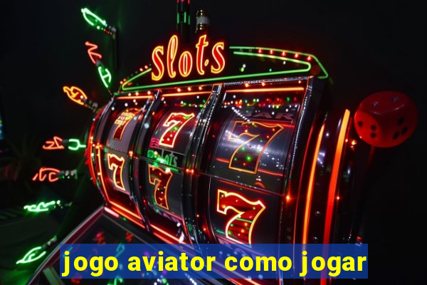 jogo aviator como jogar