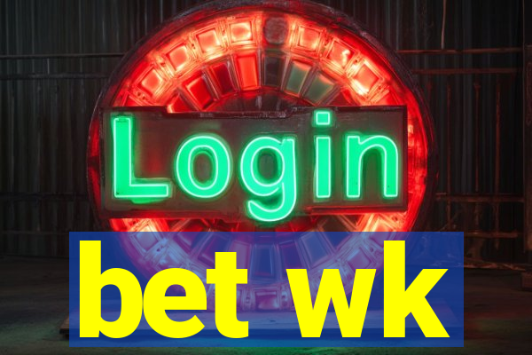 bet wk