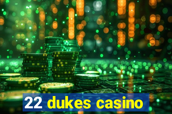 22 dukes casino