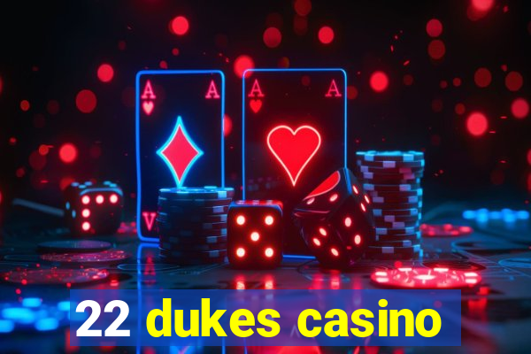 22 dukes casino