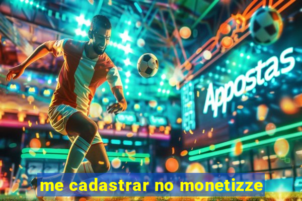 me cadastrar no monetizze