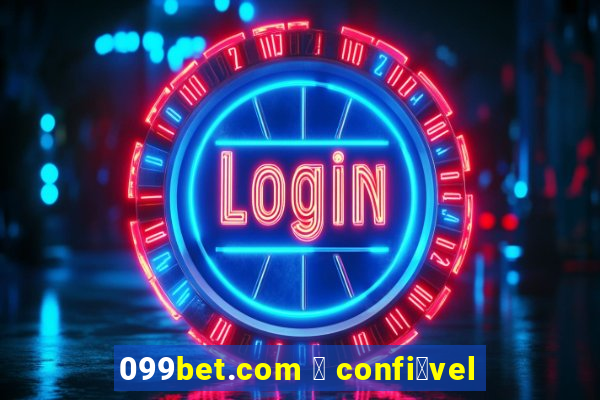 099bet.com 茅 confi谩vel