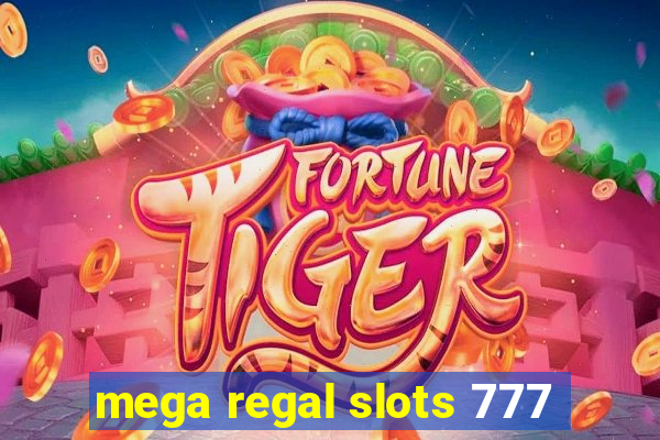 mega regal slots 777