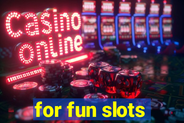 for fun slots