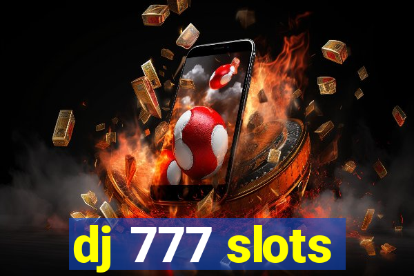 dj 777 slots