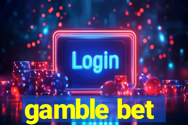 gamble bet