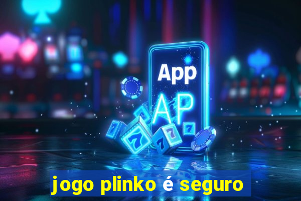 jogo plinko é seguro