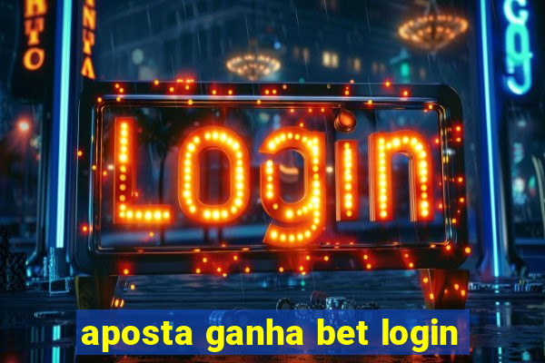 aposta ganha bet login