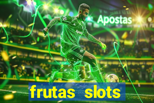 frutas slots dinheiro real