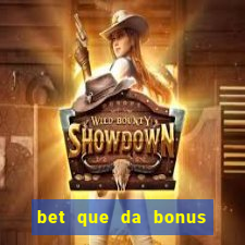 bet que da bonus no cadastro sem deposito