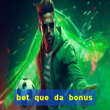 bet que da bonus no cadastro sem deposito