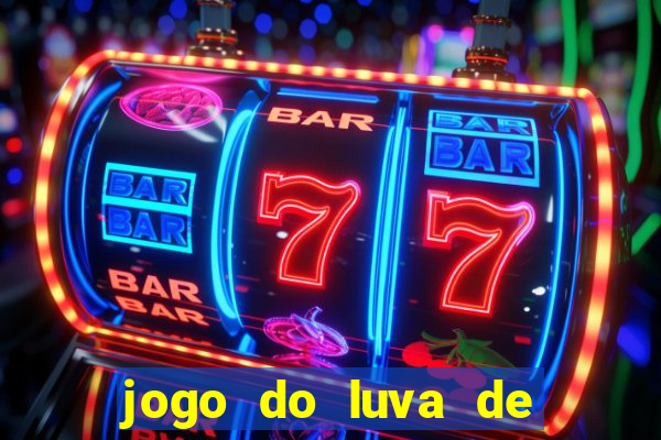 jogo do luva de pedreiro de ganhar dinheiro