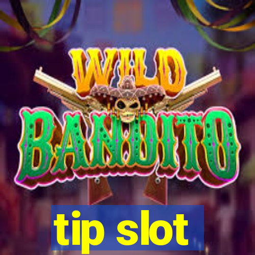 tip slot