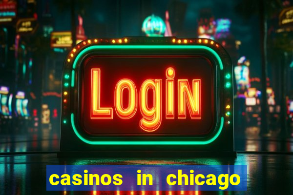 casinos in chicago illinois area