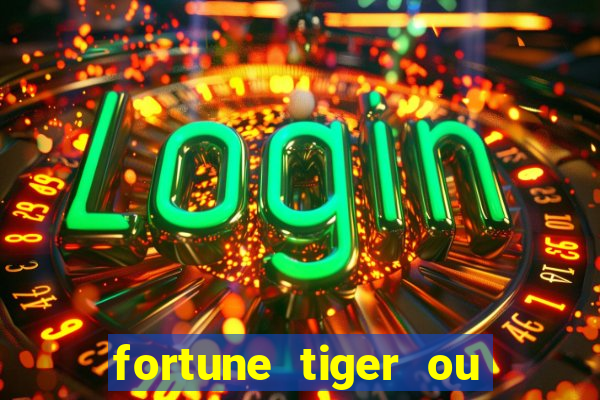 fortune tiger ou fortune rabbit