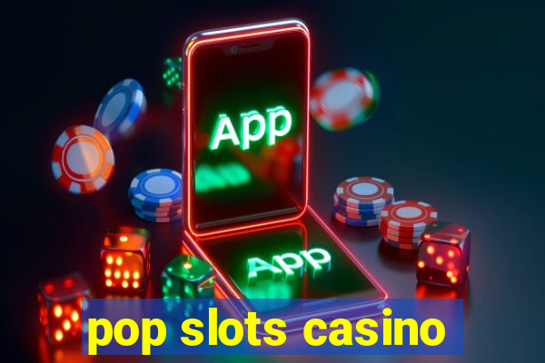 pop slots casino