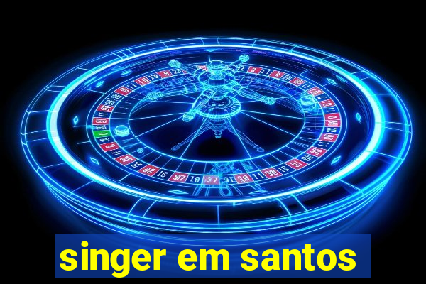 singer em santos