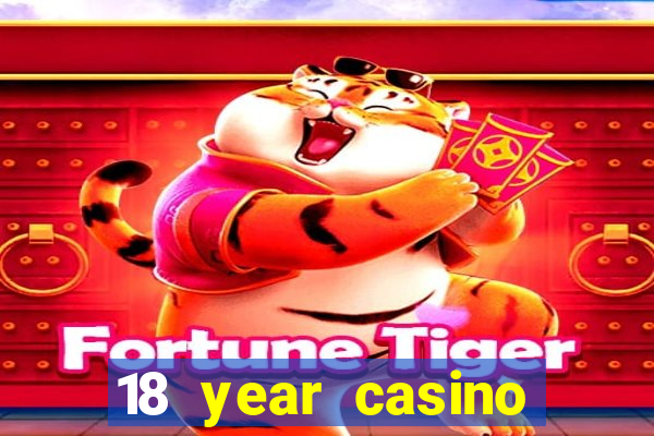 18 year casino near me