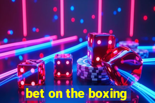 bet on the boxing