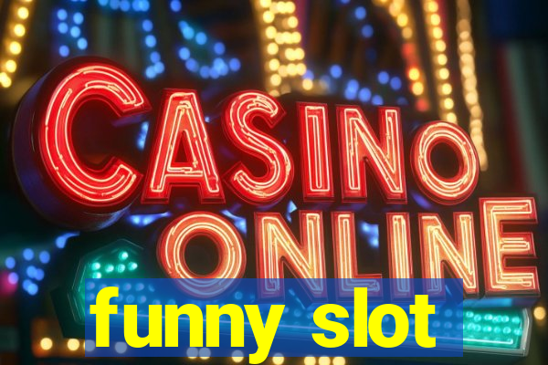 funny slot