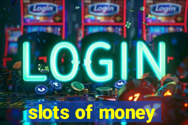 slots of money