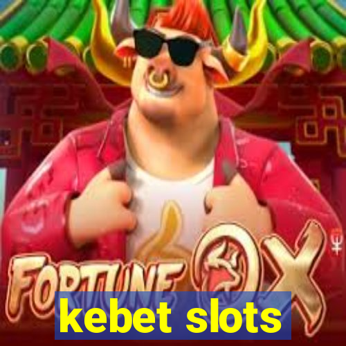 kebet slots