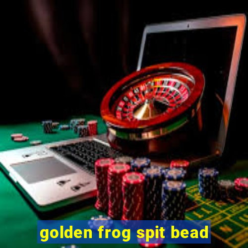 golden frog spit bead