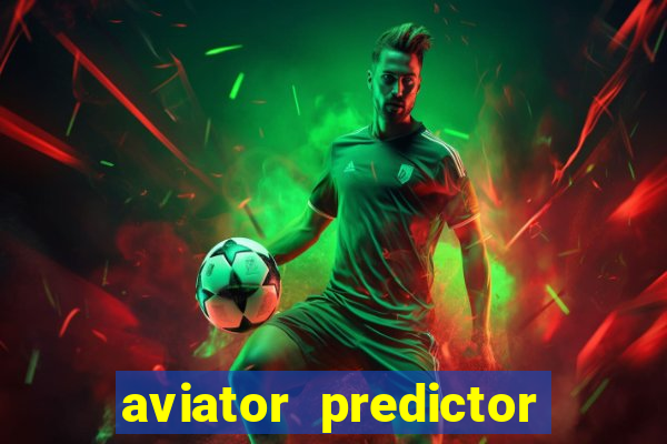 aviator predictor v4.0 apk download