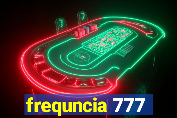 frequncia 777