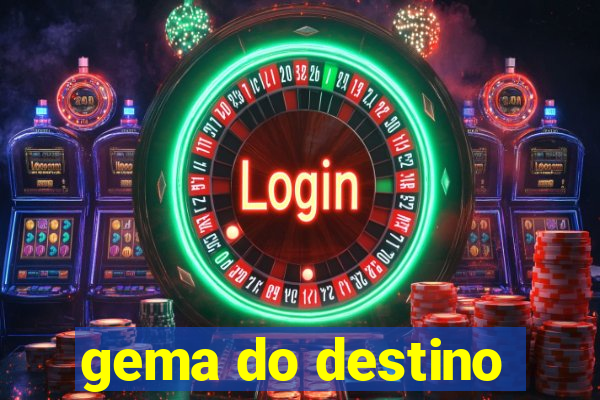 gema do destino