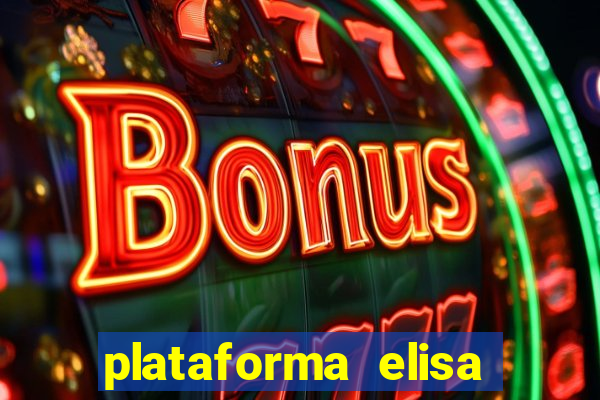 plataforma elisa bet é confiável