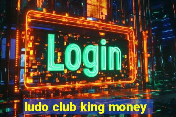 ludo club king money