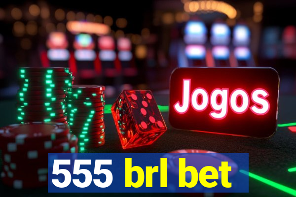 555 brl bet