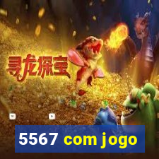 5567 com jogo