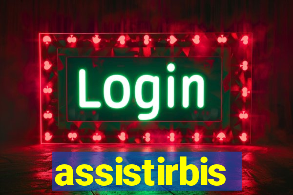 assistirbis