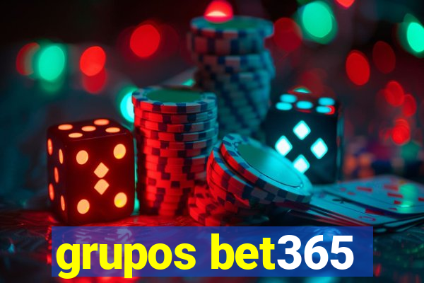 grupos bet365