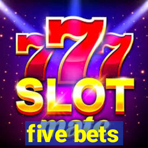 five bets