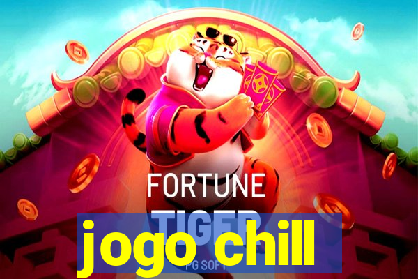 jogo chill