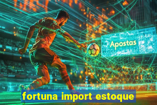 fortuna import estoque